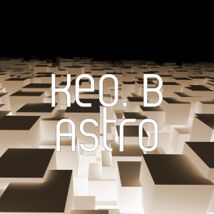 Listen to Astro (Explicit) song with lyrics from Keo. B