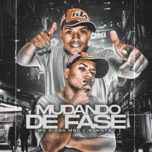 ดาวน์โหลดและฟังเพลง Mudando de Fase พร้อมเนื้อเพลงจาก Mc Diogo MDC