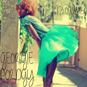 Listen to Georgie Pordgy song with lyrics from Liz Ogumbo