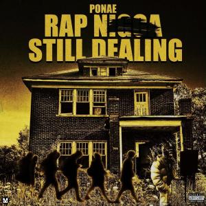 Ponae的專輯Rap Nigga Still Dealin (Explicit)