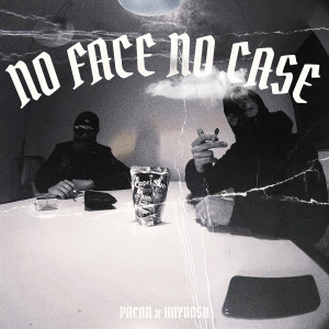 Listen to No Face No Case (Explicit) song with lyrics from PACAN