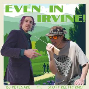 อัลบัม Even in Irvine! (feat. DJ Pete Sake) ศิลปิน Scott Keltic Knot