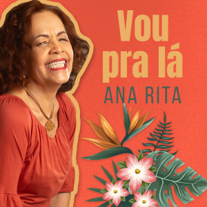 收聽Ana Rita的Vou Pra Lá歌詞歌曲