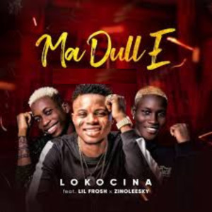 Listen to Ma Dull E song with lyrics from Lokocina