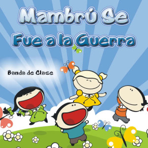 ดาวน์โหลดและฟังเพลง Mambrú Se Fue a la Guerra พร้อมเนื้อเพลงจาก Banda de Clase