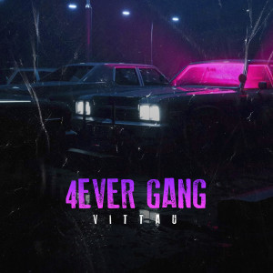 收聽VITÃUFUG3LDS的4Ever Gang歌詞歌曲