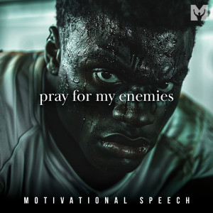 Album Pray for My Enemies (Motivational Speech) from Motiversity