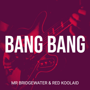 Album Bang Bang oleh MR BRIDGEWATER