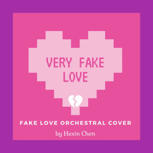 Listen to Very Fake Love(Fake Love Orchestral Cover) song with lyrics from Hexin Chen