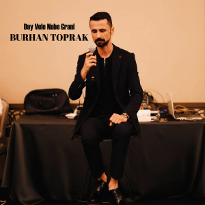 Listen to Day Vele Nabe Grani song with lyrics from Burhan Toprak