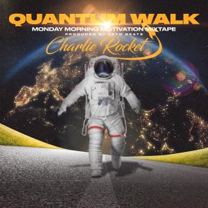 Charlie Rocket的專輯Quantum Walk: Monday Morning Motivation Mixtape