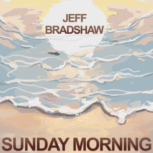 Album Sunday Morning from Jeff Bradshaw
