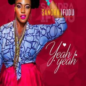 收聽Sandra Ifudu的Yeah Yeah歌詞歌曲