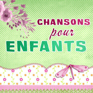 อัลบัม Chansons pour enfants ศิลปิน Chanteurs pour enfants