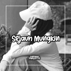 Listen to DJ SEJAUH MUNGKIN song with lyrics from CAPANK PRADIPTA