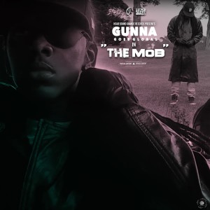 收聽Gunna Goes Global的The Mob (Explicit)歌詞歌曲