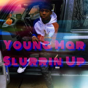 Young Mar的專輯Slurrin Up (Explicit)