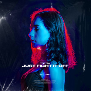 ดาวน์โหลดและฟังเพลง Just Fight It Off พร้อมเนื้อเพลงจาก Tripton