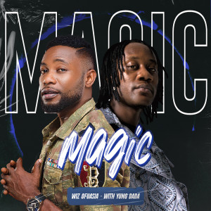 ดาวน์โหลดและฟังเพลง Magic พร้อมเนื้อเพลงจาก Wiz Ofuasia