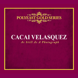 Cacai Velasquez的专辑PolyEast Gold Series: As Still as a Photograph