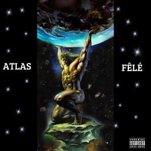 Listen to ATLAS (Explicit) song with lyrics from FELE