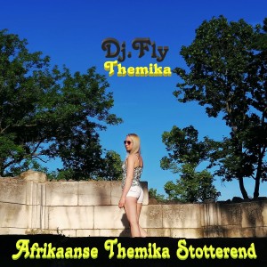 Dengarkan lagu Themika (Afrikaanse Themika Stotterend) nyanyian DJ.Fly dengan lirik