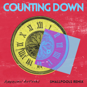 收聽American Authors的Counting Down (Smallpools Remix|Explicit)歌詞歌曲