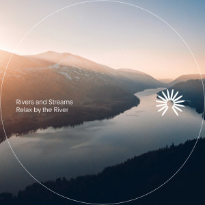Rivers and Streams的專輯Relax by the River