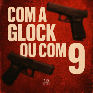 DJ EUBER PROD的專輯Com a Glock ou Com 9 (Explicit)