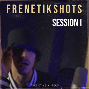 ดาวน์โหลดและฟังเพลง Frenetik Shots: Session I พร้อมเนื้อเพลงจาก FrenetikB
