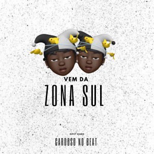 收聽O Pivete Icaro的Vem da Zona Sul (feat. Cardoso No Beat) (Explicit)歌詞歌曲
