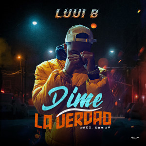 Album Dime La Verdad oleh Luui B