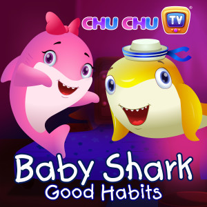 Dengarkan Baby Shark - Good Habits lagu dari ChuChu TV dengan lirik