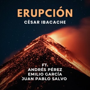 ดาวน์โหลดและฟังเพลง ERUPCIÓN พร้อมเนื้อเพลงจาก César Ibacache
