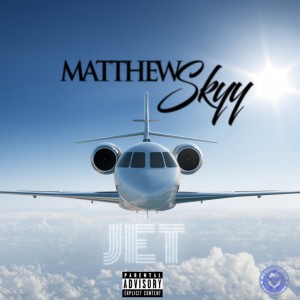 matthew skyy的專輯Jet (Explicit)