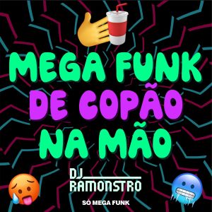 ดาวน์โหลดและฟังเพลง Mega Funk De Copão na Mão (Explicit) พร้อมเนื้อเพลงจาก DJ Ramonstro