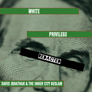 Listen to White Privilege (Explicit) song with lyrics from David Jonathan