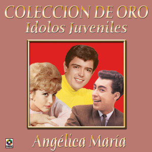 Angelica Maria的專輯Colección De Oro: Ídolos Juveniles, Vol. 2 – Angélica María
