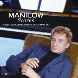 Barry Manilow的專輯Scores: Songs From Copacabana And Harmony