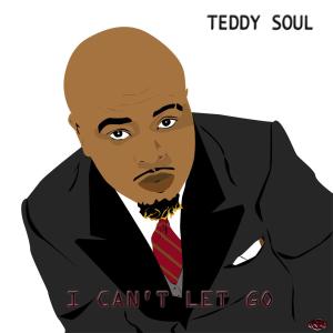Dengarkan lagu I Can't Let Go (I Can't Let Go|Explicit) nyanyian Teddy Soul dengan lirik