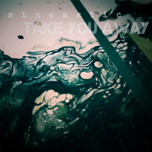 收聽Sinematic的Take You Away歌詞歌曲