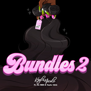 ดาวน์โหลดและฟังเพลง Bundles 2(feat. Flo Milli, Taylor Girlz) (Explicit) พร้อมเนื้อเพลงจาก Kayla Nicole