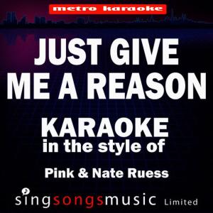 收聽2010s Karaoke Band的Just Give Me a Reason (In the Style of Pink & Nate Ruess)歌詞歌曲