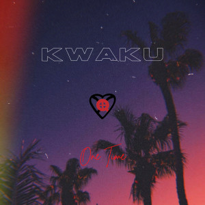 Dengarkan One Time lagu dari Kwaku dengan lirik