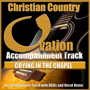 收聽Ovation Accompaniment的Crying in the Chapel歌詞歌曲