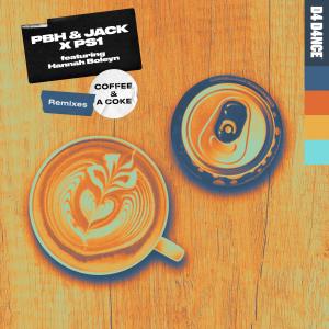 PBH & Jack的專輯Coffee & A Coke (feat. Hannah Boleyn) (Remixes)