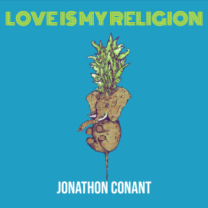 Jonathon Conant的专辑Love Is My Religion
