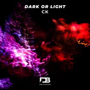 Listen to Dark Or Light (Original Mix) song with lyrics from Ck