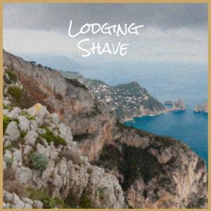 Dengarkan lagu Lodging Shave nyanyian Gelis dengan lirik