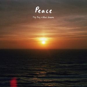 ดาวน์โหลดและฟังเพลง Peace พร้อมเนื้อเพลงจาก Khai Dreams